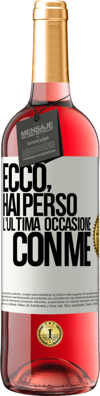 29,95 € Spedizione Gratuita | Vino rosato Edizione ROSÉ Ecco, hai perso l'ultima occasione con me Etichetta Bianca. Etichetta personalizzabile Vino giovane Raccogliere 2023 Tempranillo