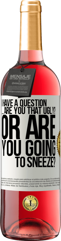 29,95 € 送料無料 | ロゼワイン ROSÉエディション 質問があります...あなたは醜いですか？それともくしゃみをしますか？ ホワイトラベル. カスタマイズ可能なラベル 若いワイン 収穫 2025 Tempranillo