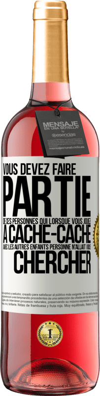 29,95 € Envoi gratuit | Vin rosé Édition ROSÉ Vous devez faire partie de ces personnes qui, lorsque vous jouiez à cache-cache avec les autres enfants, personne n'allait vous Étiquette Blanche. Étiquette personnalisable Vin jeune Récolte 2023 Tempranillo