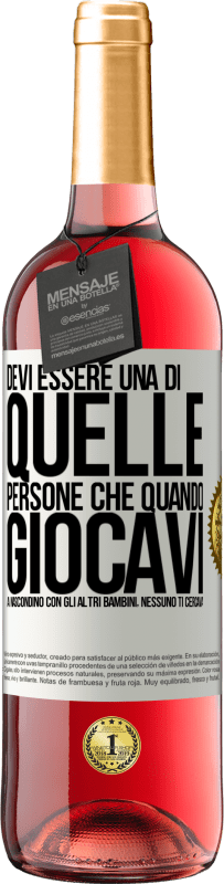 29,95 € Spedizione Gratuita | Vino rosato Edizione ROSÉ Devi essere una di quelle persone che quando giocavi a nascondino con gli altri bambini, nessuno ti cercava Etichetta Bianca. Etichetta personalizzabile Vino giovane Raccogliere 2023 Tempranillo