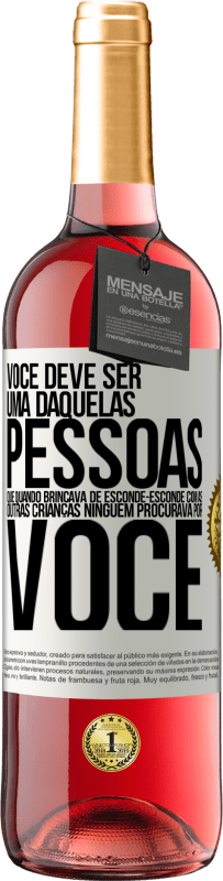 29,95 € Envio grátis | Vinho rosé Edição ROSÉ Você deve ser uma daquelas pessoas que, quando brincava de esconde-esconde com as outras crianças, ninguém procurava por você Etiqueta Branca. Etiqueta personalizável Vinho jovem Colheita 2023 Tempranillo