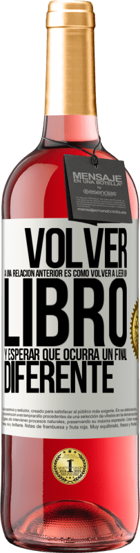 29,95 € Envío gratis | Vino Rosado Edición ROSÉ Volver a una relación anterior es como volver a leer un libro y esperar que ocurra un final diferente Etiqueta Blanca. Etiqueta personalizable Vino joven Cosecha 2023 Tempranillo