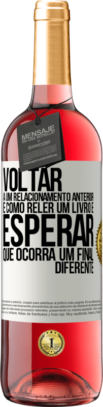 29,95 € Envio grátis | Vinho rosé Edição ROSÉ Voltar a um relacionamento anterior é como reler um livro e esperar que ocorra um final diferente Etiqueta Branca. Etiqueta personalizável Vinho jovem Colheita 2023 Tempranillo