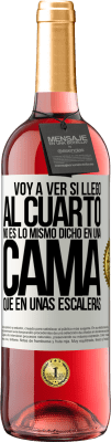 29,95 € Envío gratis | Vino Rosado Edición ROSÉ Voy a ver si llego al cuarto. No es lo mismo dicho en una cama que en unas escaleras Etiqueta Blanca. Etiqueta personalizable Vino joven Cosecha 2025 Tempranillo