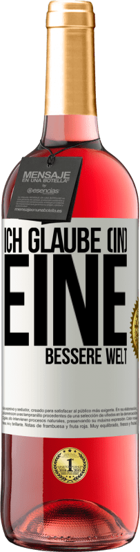 29,95 € Kostenloser Versand | Roséwein ROSÉ Ausgabe Ich glaube (IN) eine bessere Welt Weißes Etikett. Anpassbares Etikett Junger Wein Ernte 2024 Tempranillo