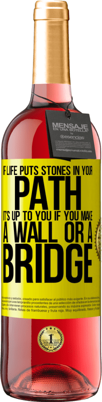 29,95 € Free Shipping | Rosé Wine ROSÉ Edition If life puts stones in your path, it's up to you if you make a wall or a bridge Yellow Label. Customizable label Young wine Harvest 2023 Tempranillo