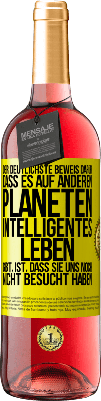 29,95 € Kostenloser Versand | Roséwein ROSÉ Ausgabe Der deutlichste Beweis dafür, dass es auf anderen Planeten intelligentes Leben gibt, ist, dass sie uns noch nicht besucht haben Gelbes Etikett. Anpassbares Etikett Junger Wein Ernte 2024 Tempranillo