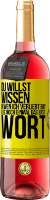 29,95 € Kostenloser Versand | Roséwein ROSÉ Ausgabe Du willst wissen, in wen ich verliebt bin? Lies noch einmal das erste Wort Gelbes Etikett. Anpassbares Etikett Junger Wein Ernte 2024 Tempranillo