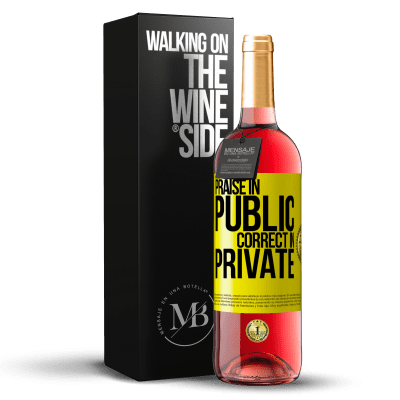 «Praise in public, correct in private» ROSÉ Edition