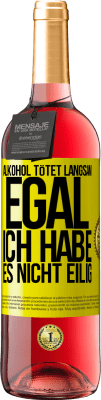 29,95 € Kostenloser Versand | Roséwein ROSÉ Ausgabe Alkohol tötet langsam. Egal, ich habe es nicht eilig Gelbes Etikett. Anpassbares Etikett Junger Wein Ernte 2024 Tempranillo