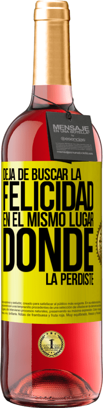 29,95 € Envío gratis | Vino Rosado Edición ROSÉ Deja de buscar la felicidad en el mismo lugar donde la perdiste Etiqueta Amarilla. Etiqueta personalizable Vino joven Cosecha 2025 Tempranillo