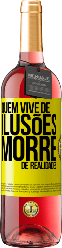 29,95 € Envio grátis | Vinho rosé Edição ROSÉ Quem vive de ilusões morre de realidades Etiqueta Amarela. Etiqueta personalizável Vinho jovem Colheita 2024 Tempranillo