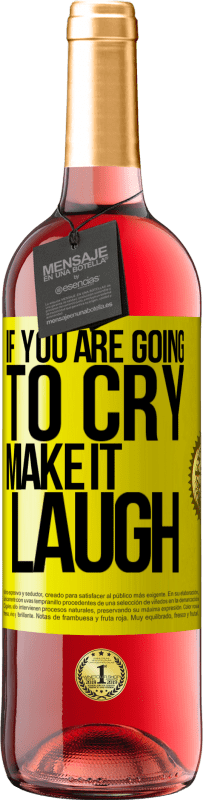 29,95 € Free Shipping | Rosé Wine ROSÉ Edition If you are going to cry, make it laugh Yellow Label. Customizable label Young wine Harvest 2023 Tempranillo