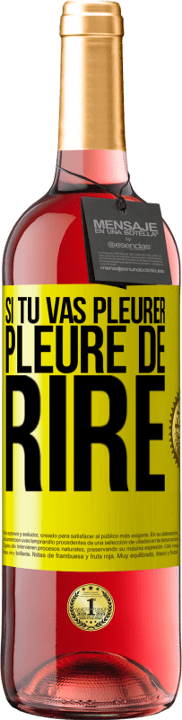 29,95 € Envoi gratuit | Vin rosé Édition ROSÉ Si tu vas pleurer, pleure de rire Étiquette Jaune. Étiquette personnalisable Vin jeune Récolte 2024 Tempranillo