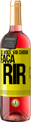 29,95 € Envio grátis | Vinho rosé Edição ROSÉ Se você vai chorar, faça rir Etiqueta Amarela. Etiqueta personalizável Vinho jovem Colheita 2025 Tempranillo