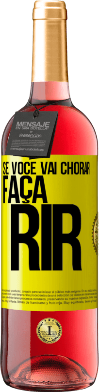 29,95 € Envio grátis | Vinho rosé Edição ROSÉ Se você vai chorar, faça rir Etiqueta Amarela. Etiqueta personalizável Vinho jovem Colheita 2025 Tempranillo