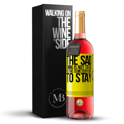 «The sad thing is not to go to the cemetery but to stay» ROSÉ Edition