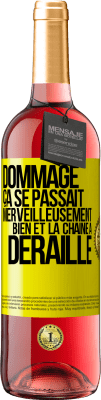 29,95 € Envoi gratuit | Vin rosé Édition ROSÉ Dommage. Ça se passait merveilleusement bien et la chaîne a déraillé Étiquette Jaune. Étiquette personnalisable Vin jeune Récolte 2023 Tempranillo