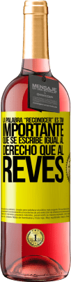 29,95 € Бесплатная доставка | Розовое вино Издание ROSÉ La palabra RECONOCER es tan importante, que se escribe igual al derecho que al revés Желтая этикетка. Настраиваемая этикетка Молодое вино Урожай 2025 Tempranillo