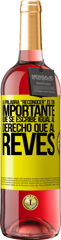 29,95 € Envio grátis | Vinho rosé Edição ROSÉ La palabra RECONOCER es tan importante, que se escribe igual al derecho que al revés Etiqueta Amarela. Etiqueta personalizável Vinho jovem Colheita 2025 Tempranillo