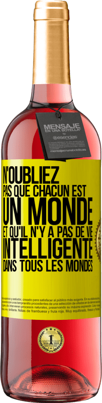 29,95 € Envoi gratuit | Vin rosé Édition ROSÉ N'oubliez pas que chacun est un monde et qu'il n'y a pas de vie intelligente dans tous les mondes Étiquette Jaune. Étiquette personnalisable Vin jeune Récolte 2025 Tempranillo