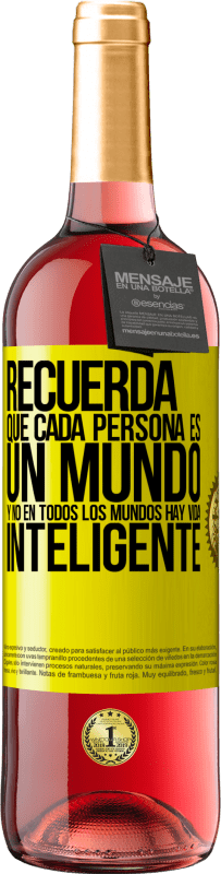 29,95 € Envío gratis | Vino Rosado Edición ROSÉ Recuerda que cada persona es un mundo, y no en todos los mundos hay vida inteligente Etiqueta Amarilla. Etiqueta personalizable Vino joven Cosecha 2025 Tempranillo