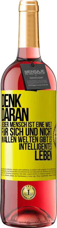 29,95 € Kostenloser Versand | Roséwein ROSÉ Ausgabe Denk daran, jeder Mensch ist eine Welt für sich und nicht in allen Welten gibt es intelligentes Leben Gelbes Etikett. Anpassbares Etikett Junger Wein Ernte 2024 Tempranillo