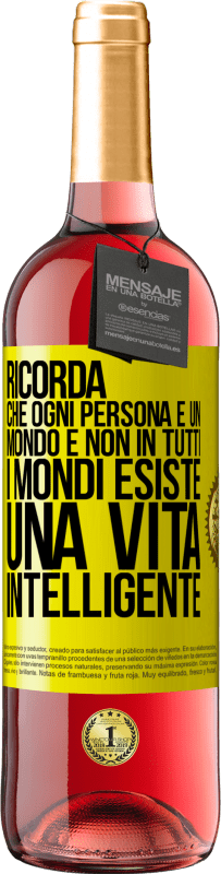 29,95 € Spedizione Gratuita | Vino rosato Edizione ROSÉ Ricorda che ogni persona è un mondo e non in tutti i mondi esiste una vita intelligente Etichetta Gialla. Etichetta personalizzabile Vino giovane Raccogliere 2025 Tempranillo