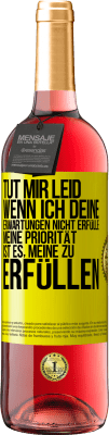 29,95 € Kostenloser Versand | Roséwein ROSÉ Ausgabe Tut mir Leid, wenn ich deine Erwartungen nicht erfülle. Meine Priorität ist es, meine zu erfüllen Gelbes Etikett. Anpassbares Etikett Junger Wein Ernte 2024 Tempranillo