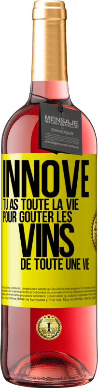 29,95 € Envoi gratuit | Vin rosé Édition ROSÉ Innove, tu as toute la vie pour goûter les vins de toute une vie Étiquette Jaune. Étiquette personnalisable Vin jeune Récolte 2024 Tempranillo