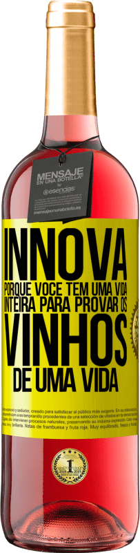 29,95 € Envio grátis | Vinho rosé Edição ROSÉ Innova, porque você tem uma vida inteira para provar os vinhos de uma vida Etiqueta Amarela. Etiqueta personalizável Vinho jovem Colheita 2024 Tempranillo