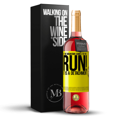«If the mountain comes to you ... Run! It is a detachment» ROSÉ Edition