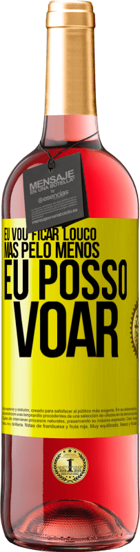 29,95 € Envio grátis | Vinho rosé Edição ROSÉ Eu vou ficar louco, mas pelo menos eu posso voar Etiqueta Amarela. Etiqueta personalizável Vinho jovem Colheita 2024 Tempranillo