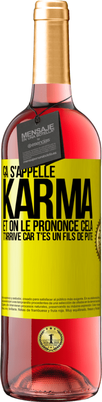 29,95 € Envoi gratuit | Vin rosé Édition ROSÉ Ça s'appelle Karma et on le prononce Cela t'arrive car t'es un fils de pute Étiquette Jaune. Étiquette personnalisable Vin jeune Récolte 2024 Tempranillo