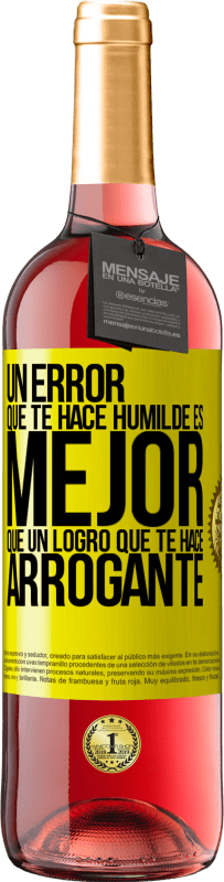 29,95 € Envío gratis | Vino Rosado Edición ROSÉ Un error que te hace humilde es mejor que un logro que te hace arrogante Etiqueta Amarilla. Etiqueta personalizable Vino joven Cosecha 2024 Tempranillo