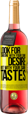 29,95 € Free Shipping | Rosé Wine ROSÉ Edition Look for someone with your same desire, not with your same tastes Yellow Label. Customizable label Young wine Harvest 2025 Tempranillo
