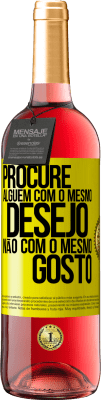29,95 € Envio grátis | Vinho rosé Edição ROSÉ Procure alguém com o mesmo desejo, não com o mesmo gosto Etiqueta Amarela. Etiqueta personalizável Vinho jovem Colheita 2025 Tempranillo
