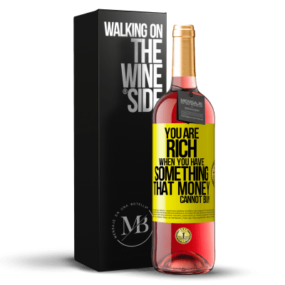 «You are rich when you have something that money cannot buy» ROSÉ Edition