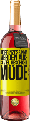 29,95 € Kostenloser Versand | Roséwein ROSÉ Ausgabe Die Prinzessinnen werden auch so viel Geschichte müde Gelbes Etikett. Anpassbares Etikett Junger Wein Ernte 2024 Tempranillo