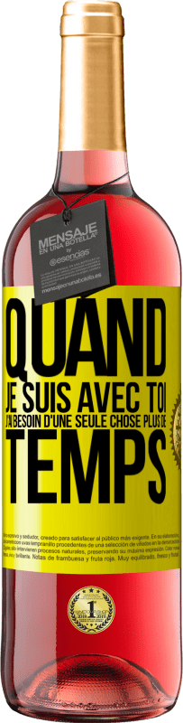 29,95 € Envoi gratuit | Vin rosé Édition ROSÉ Quand je suis avec toi, j'ai besoin d'une seule chose: plus de temps Étiquette Jaune. Étiquette personnalisable Vin jeune Récolte 2024 Tempranillo