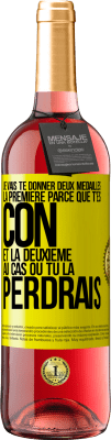 29,95 € Envoi gratuit | Vin rosé Édition ROSÉ Je vais te donner deux médailles: la première parce que t'es con et la deuxième au cas où tu la perdrais Étiquette Jaune. Étiquette personnalisable Vin jeune Récolte 2025 Tempranillo
