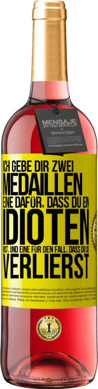 29,95 € Kostenloser Versand | Roséwein ROSÉ Ausgabe Ich gebe dir zwei Medaillen: eine dafür, dass du ein Idioten bist, und eine für den Fall, dass du sie verlierst Gelbes Etikett. Anpassbares Etikett Junger Wein Ernte 2024 Tempranillo