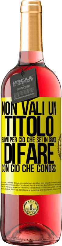 29,95 € Spedizione Gratuita | Vino rosato Edizione ROSÉ Non vali un titolo. Buoni per ciò che sei in grado di fare con ciò che conosci Etichetta Gialla. Etichetta personalizzabile Vino giovane Raccogliere 2024 Tempranillo