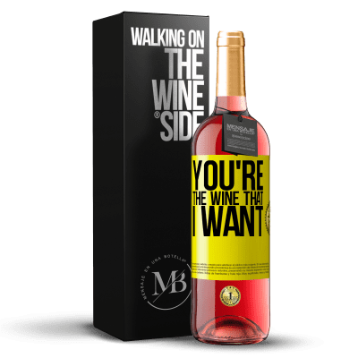 «You're the wine that I want» Édition ROSÉ
