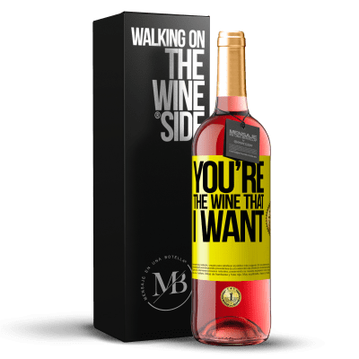 «You're the wine that I want» Edición ROSÉ