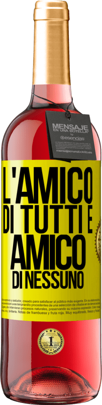 29,95 € Spedizione Gratuita | Vino rosato Edizione ROSÉ L'amico di tutti è amico di nessuno Etichetta Gialla. Etichetta personalizzabile Vino giovane Raccogliere 2025 Tempranillo