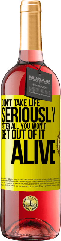 29,95 € Free Shipping | Rosé Wine ROSÉ Edition Don't take life seriously, after all, you won't get out of it alive Yellow Label. Customizable label Young wine Harvest 2023 Tempranillo