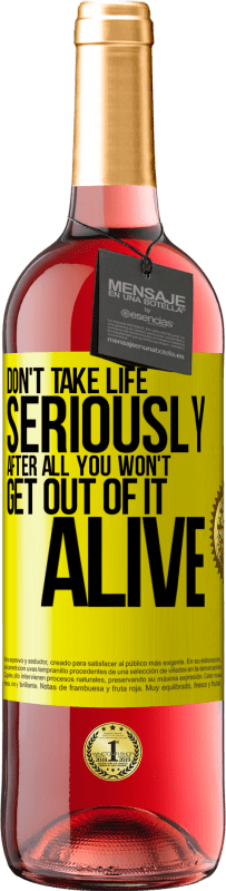 29,95 € Free Shipping | Rosé Wine ROSÉ Edition Don't take life seriously, after all, you won't get out of it alive Yellow Label. Customizable label Young wine Harvest 2025 Tempranillo