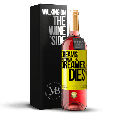 «Dreams only die if the dreamer dies» ROSÉ Edition