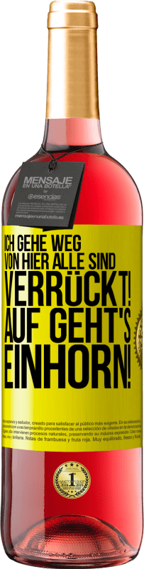 29,95 € Kostenloser Versand | Roséwein ROSÉ Ausgabe Ich gehe weg von hier, alle sind verrückt! Auf geht's, Einhorn! Gelbes Etikett. Anpassbares Etikett Junger Wein Ernte 2024 Tempranillo